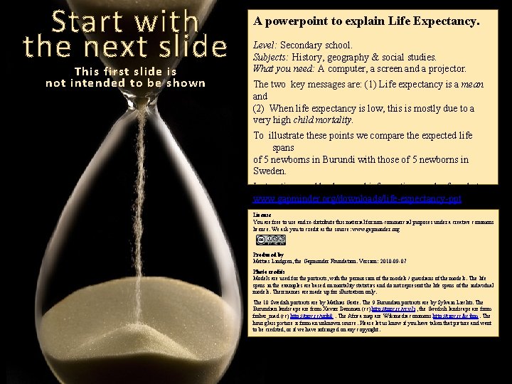 Start with the next slide This first slide is not intended to be shown