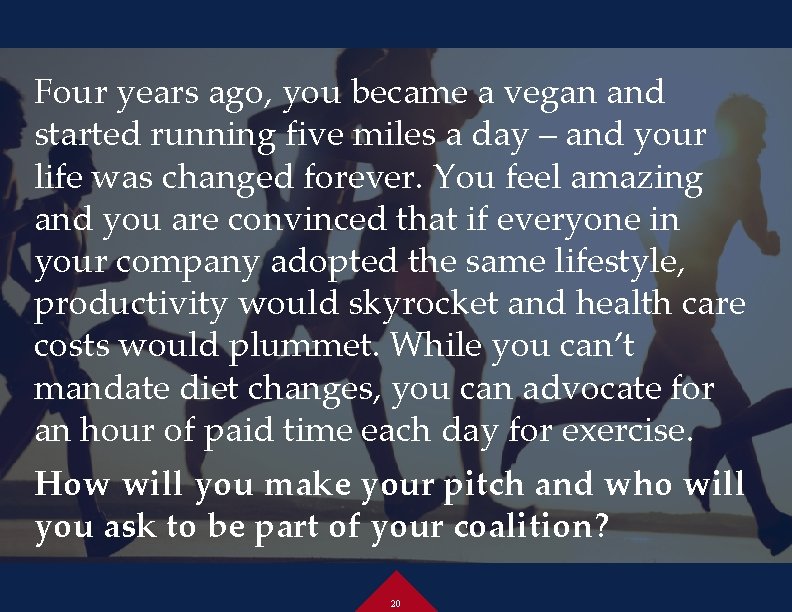 Four years ago, you became a vegan and started running five miles a day