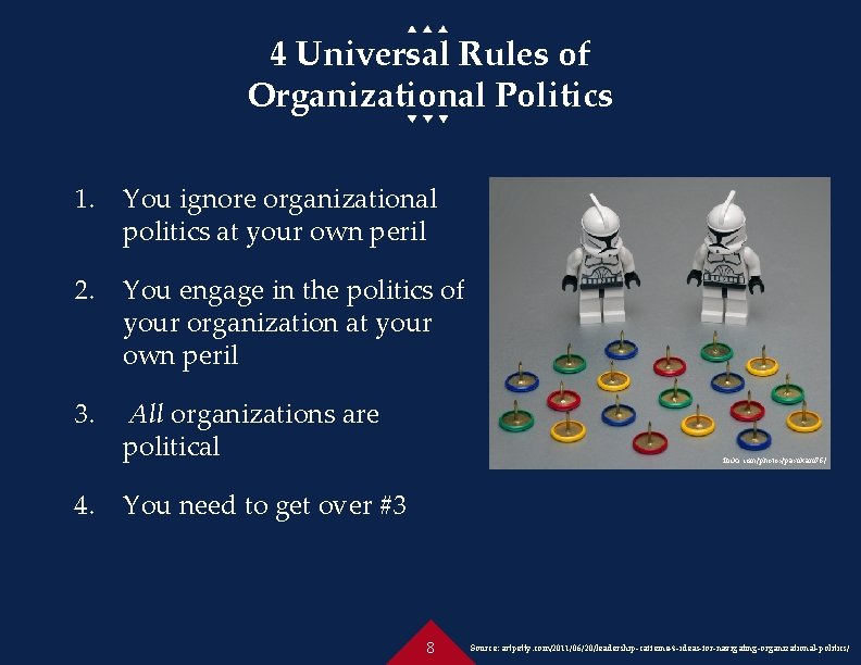 4 Universal Rules of Organizational Politics 1. You ignore organizational politics at your own