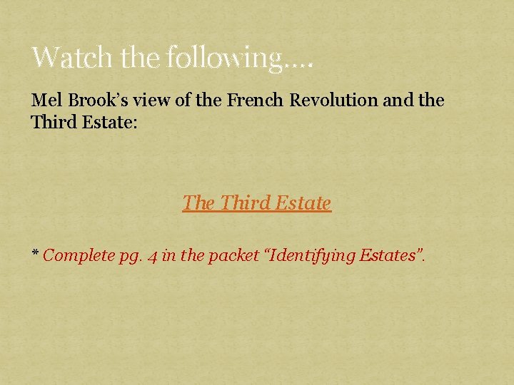 Watch the following…. Mel Brook’s view of the French Revolution and the Third Estate: