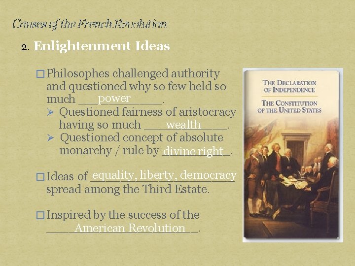 Causes of the French Revolution 2. Enlightenment Ideas � Philosophes challenged authority and questioned