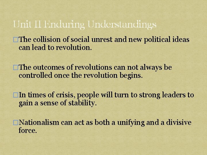 Unit II Enduring Understandings �The collision of social unrest and new political ideas can