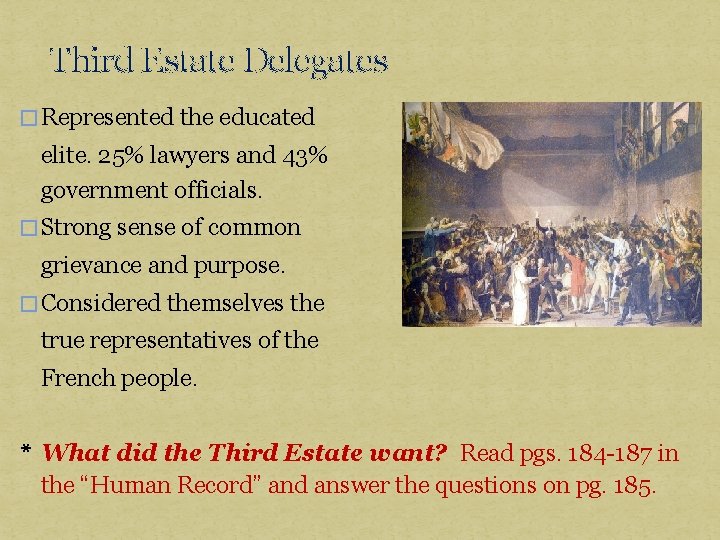 Third Estate Delegates � Represented the educated elite. 25% lawyers and 43% government officials.