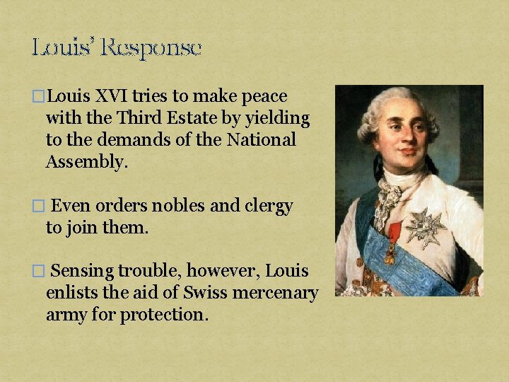 Louis’ Response �Louis XVI tries to make peace with the Third Estate by yielding