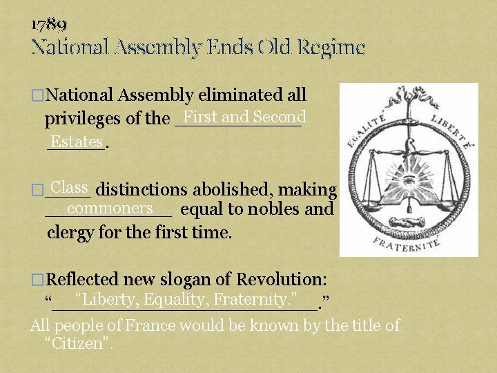 1789 National Assembly Ends Old Regime �National Assembly eliminated all First and Second privileges