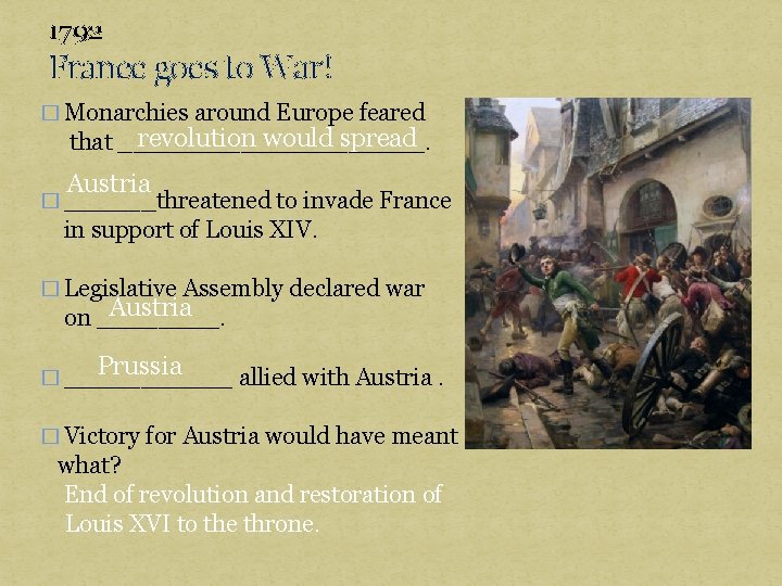 1792 France goes to War! � Monarchies around Europe feared revolution would spread that