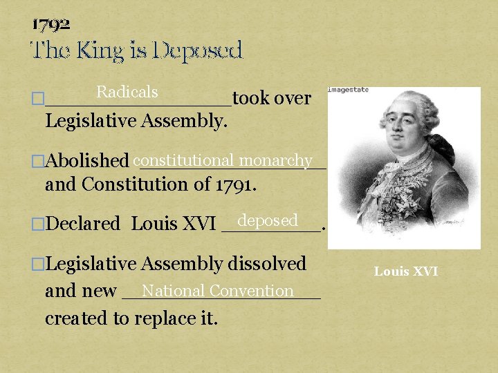 1792 The King is Deposed Radicals �________took over Legislative Assembly. monarchy �Abolished constitutional ________