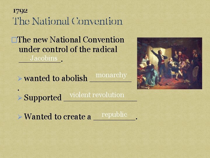 1792 The National Convention �The new National Convention under control of the radical Jacobins