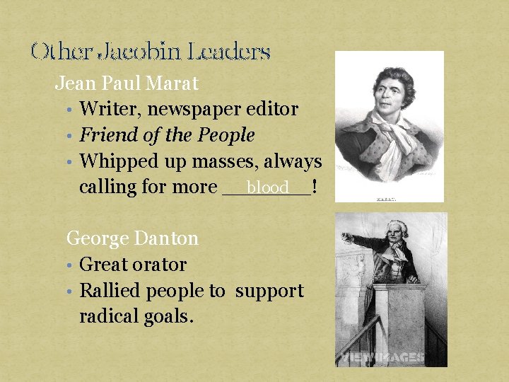 Other Jacobin Leaders Jean Paul Marat • Writer, newspaper editor • Friend of the