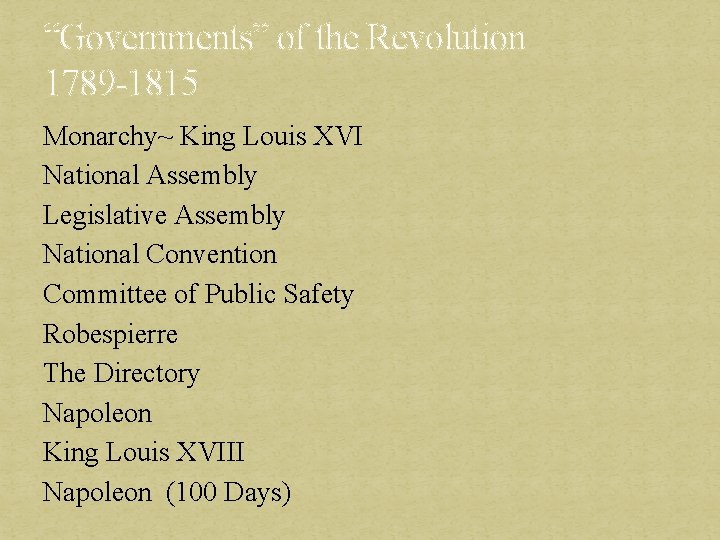 “Governments” of the Revolution 1789 -1815 Monarchy~ King Louis XVI National Assembly Legislative Assembly