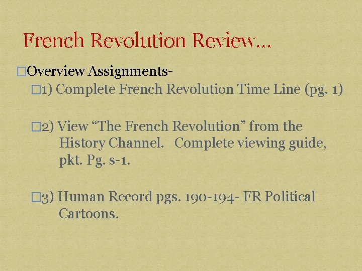 French Revolution Review… �Overview Assignments� 1) Complete French Revolution Time Line (pg. 1) �