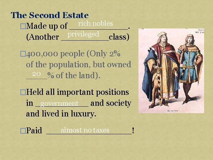 The Second Estate rich nobles �Made up of ______. privileged (Another _____class) � 400,