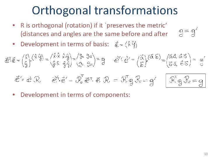 Orthogonal transformations • R is orthogonal (rotation) if it `preserves the metric’ (distances and