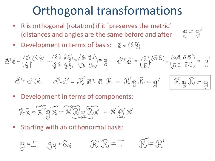 Orthogonal transformations • R is orthogonal (rotation) if it `preserves the metric’ (distances and
