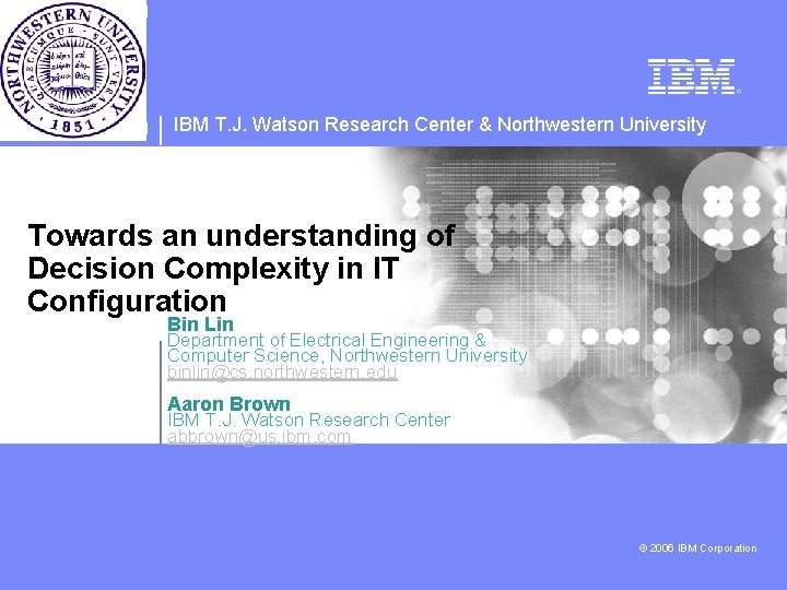 IBM T. J. Watson Research Center & Northwestern University Towards an understanding of Decision