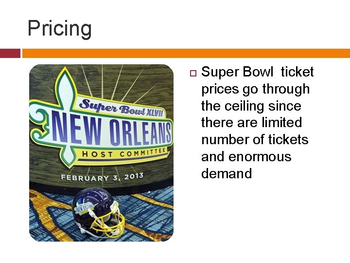 Pricing Super Bowl ticket prices go through the ceiling since there are limited number