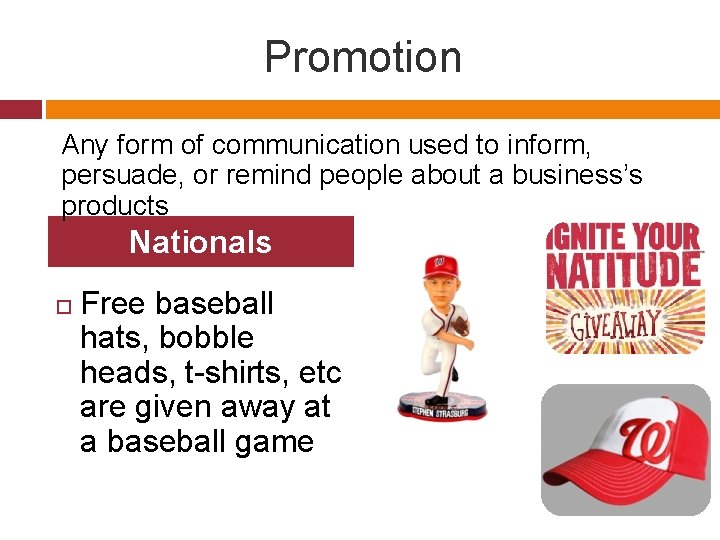 Promotion Any form of communication used to inform, persuade, or remind people about a