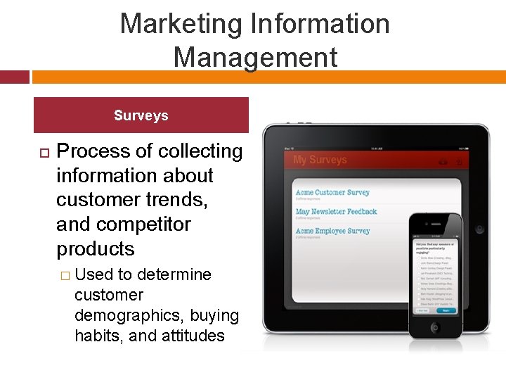 Marketing Information Management Surveys Process of collecting information about customer trends, and competitor products