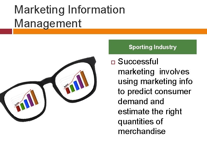 Marketing Information Management Sporting Industry Successful marketing involves using marketing info to predict consumer