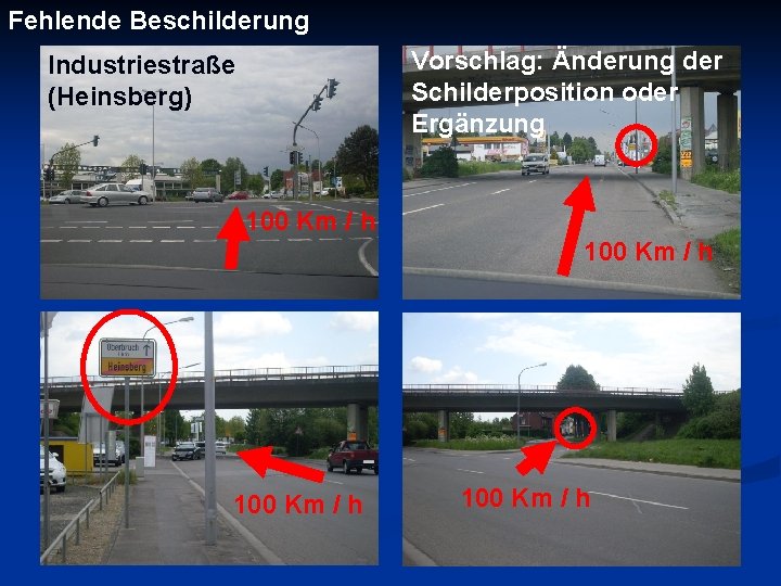 Fehlende Beschilderung Vorschlag: Änderung der Schilderposition oder Ergänzung Industriestraße (Heinsberg) 100 Km / h