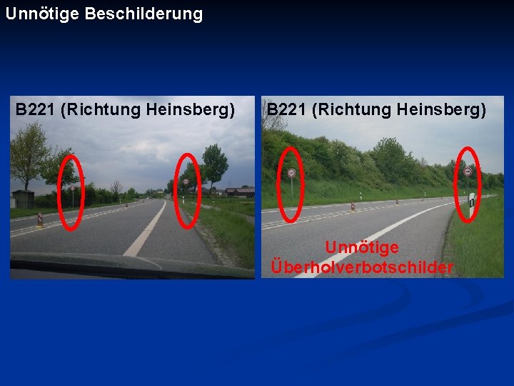Unnötige Beschilderung B 221 (Richtung Heinsberg) Unnötige Überholverbotschilder 