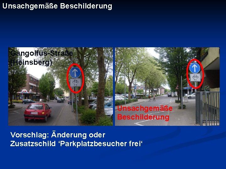Unsachgemäße Beschilderung Gangolfus-Straße (Heinsberg) Unsachgemäße Beschilderung Vorschlag: Änderung oder Zusatzschild ‘Parkplatzbesucher frei‘ 