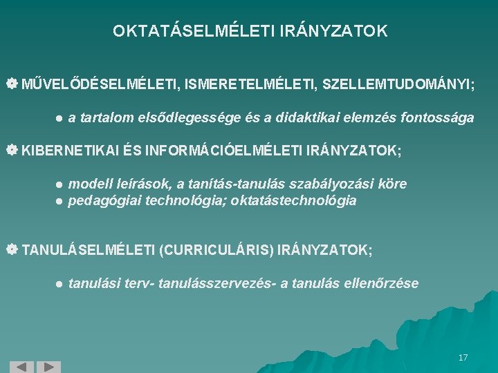 OKTATÁSELMÉLETI IRÁNYZATOK MŰVELŐDÉSELMÉLETI, ISMERETELMÉLETI, SZELLEMTUDOMÁNYI; ● a tartalom elsődlegessége és a didaktikai elemzés fontossága