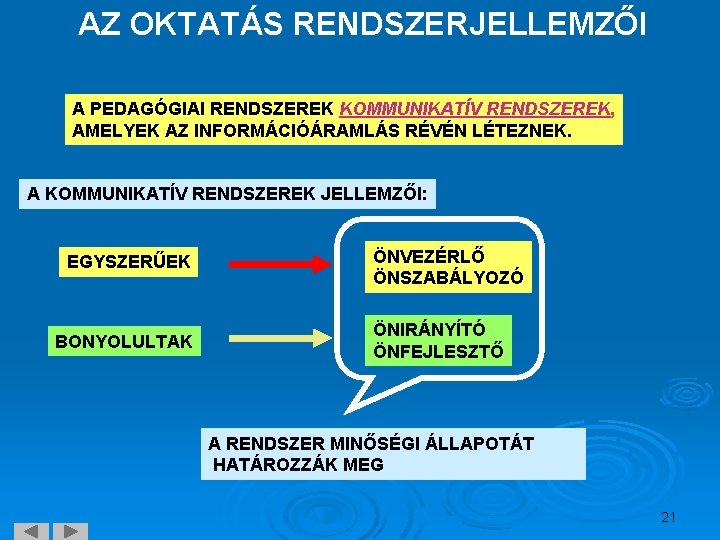 AZ OKTATÁS RENDSZERJELLEMZŐI A PEDAGÓGIAI RENDSZEREK KOMMUNIKATÍV RENDSZEREK, AMELYEK AZ INFORMÁCIÓÁRAMLÁS RÉVÉN LÉTEZNEK. A