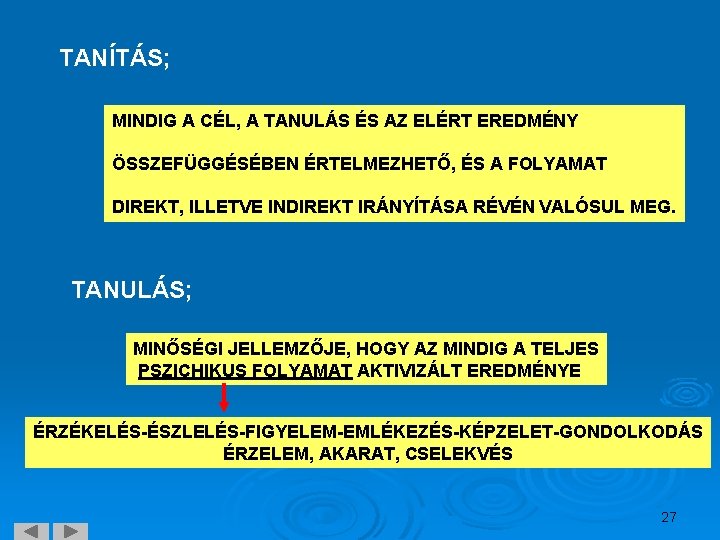 TANÍTÁS; MINDIG A CÉL, A TANULÁS ÉS AZ ELÉRT EREDMÉNY ÖSSZEFÜGGÉSÉBEN ÉRTELMEZHETŐ, ÉS A