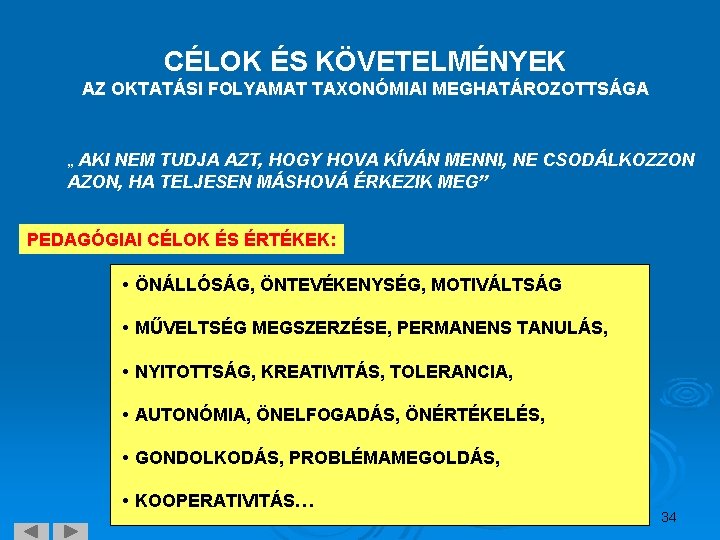 CÉLOK ÉS KÖVETELMÉNYEK AZ OKTATÁSI FOLYAMAT TAXONÓMIAI MEGHATÁROZOTTSÁGA „ AKI NEM TUDJA AZT, HOGY