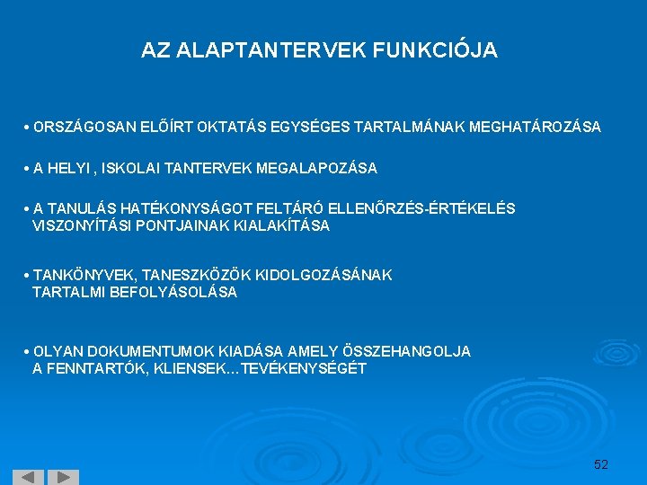 AZ ALAPTANTERVEK FUNKCIÓJA • ORSZÁGOSAN ELŐÍRT OKTATÁS EGYSÉGES TARTALMÁNAK MEGHATÁROZÁSA • A HELYI ,