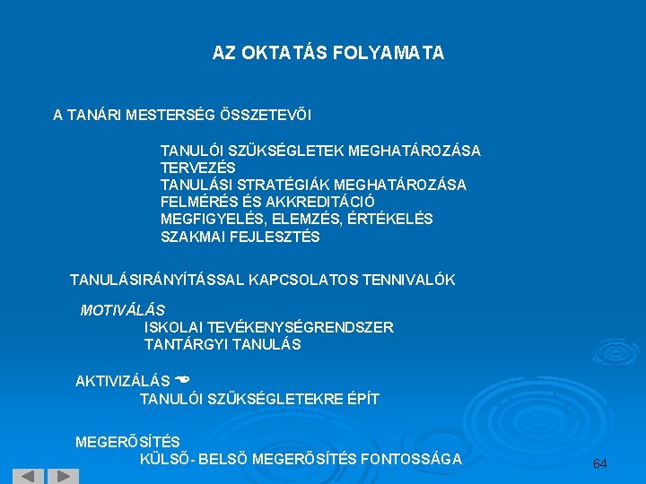 AZ OKTATÁS FOLYAMATA A TANÁRI MESTERSÉG ÖSSZETEVŐI TANULÓI SZÜKSÉGLETEK MEGHATÁROZÁSA TERVEZÉS TANULÁSI STRATÉGIÁK MEGHATÁROZÁSA