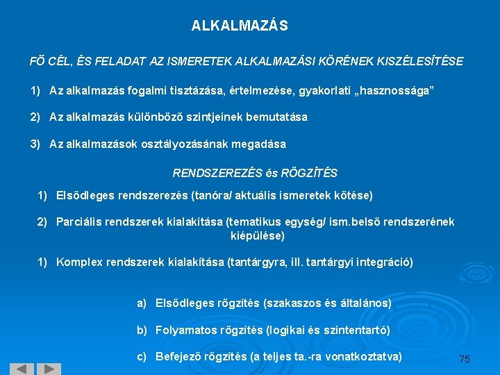 ALKALMAZÁS FŐ CÉL, ÉS FELADAT AZ ISMERETEK ALKALMAZÁSI KÖRÉNEK KISZÉLESÍTÉSE 1) Az alkalmazás fogalmi