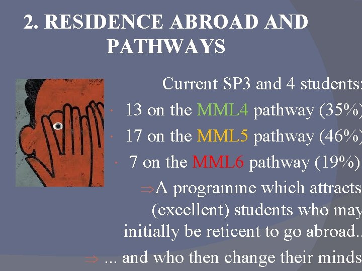 2. RESIDENCE ABROAD AND PATHWAYS Current SP 3 and 4 students: 13 on the