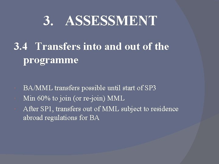 3. ASSESSMENT 3. 4 Transfers into and out of the programme BA/MML transfers possible