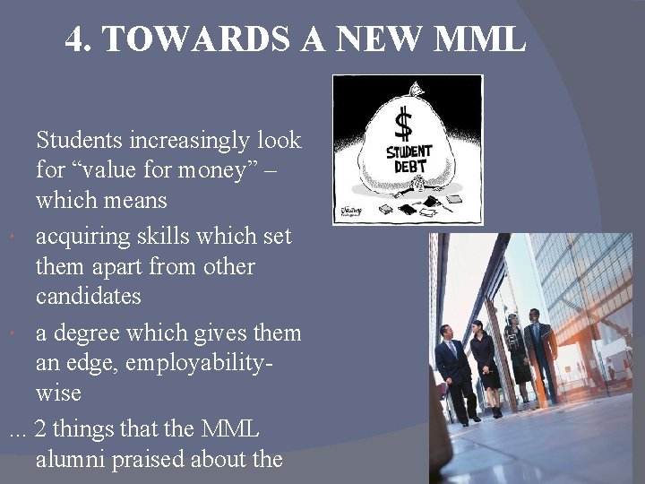 4. TOWARDS A NEW MML Students increasingly look for “value for money” – which