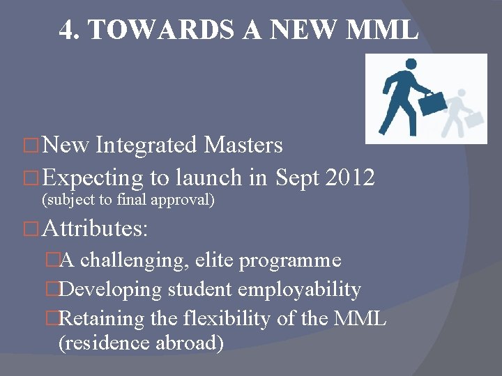 4. TOWARDS A NEW MML � New Integrated Masters � Expecting to launch in