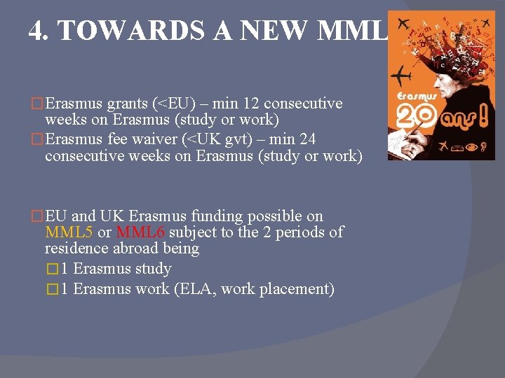 4. TOWARDS A NEW MML �Erasmus grants (<EU) – min 12 consecutive weeks on