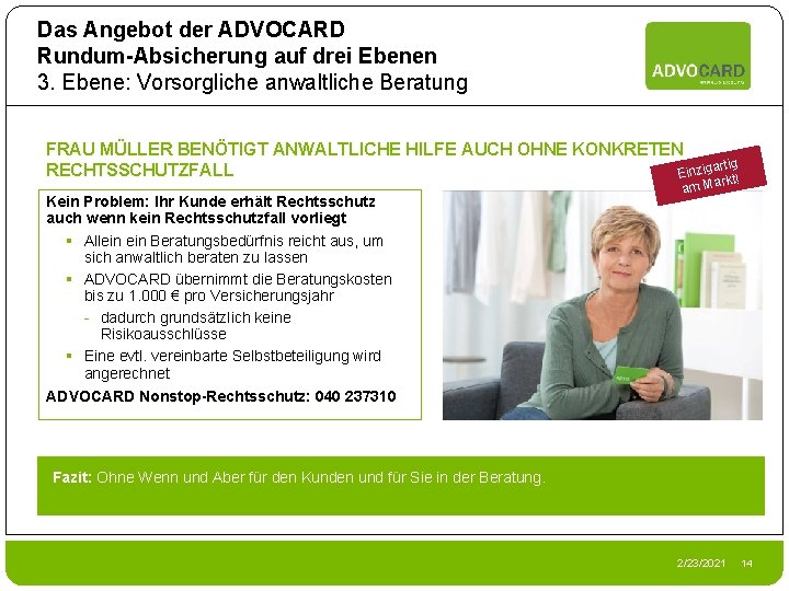 Das Angebot der ADVOCARD Rundum-Absicherung auf drei Ebenen 3. Ebene: Vorsorgliche anwaltliche Beratung FRAU