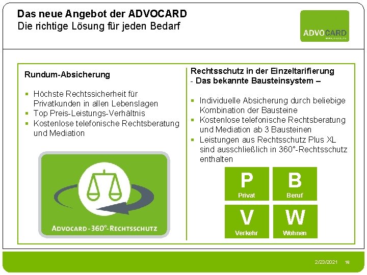 Das neue Angebot der ADVOCARD Die richtige Lösung für jeden Bedarf Rundum-Absicherung § Höchste