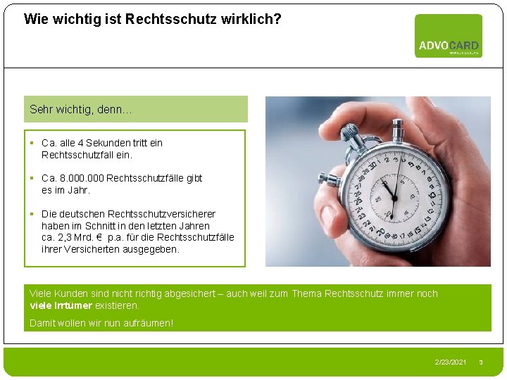 Wie wichtig ist Rechtsschutz wirklich? Sehr wichtig, denn… § Ca. alle 4 Sekunden tritt