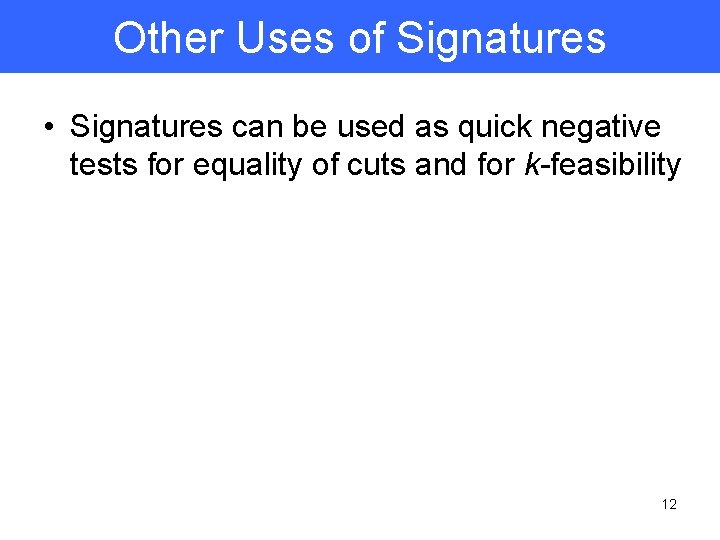 Other Uses of Signatures • Signatures can be used as quick negative tests for