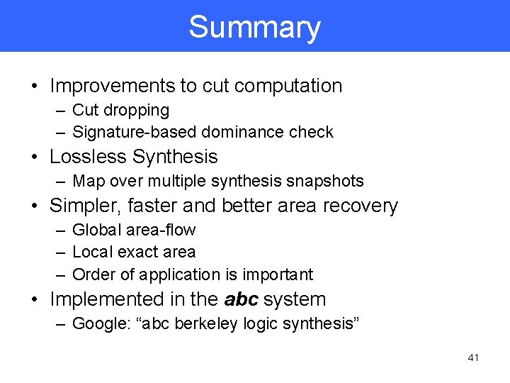 Summary • Improvements to cut computation – Cut dropping – Signature-based dominance check •