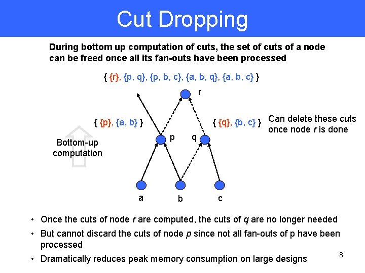 Cut Dropping During bottom up computation of cuts, the set of cuts of a