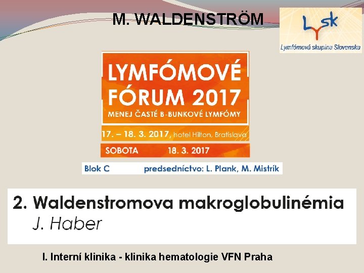 M. WALDENSTRÖM I. Interní klinika - klinika hematologie VFN Praha 