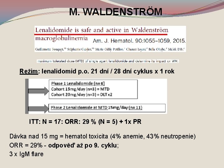 M. WALDENSTRÖM Režim: lenalidomid p. o. 21 dní / 28 dní cyklus x 1