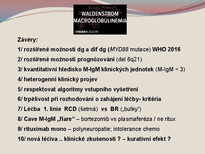 Závěry: 1/ rozšířené možnosti dg a dif dg (MYD 88 mutace) WHO 2016 2/