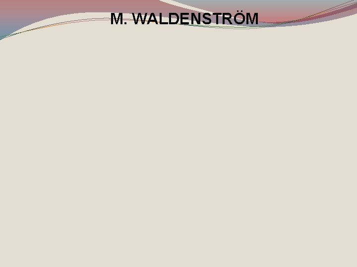 M. WALDENSTRÖM 