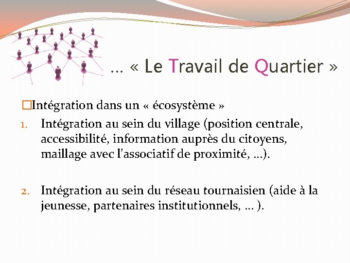 … « Le Travail de Quartier » �Intégration dans un « écosystème » 1.