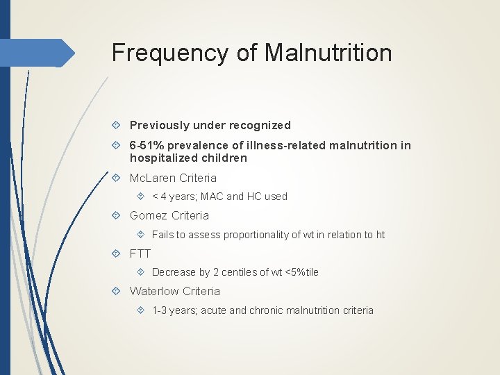 Frequency of Malnutrition Previously under recognized 6 -51% prevalence of illness-related malnutrition in hospitalized
